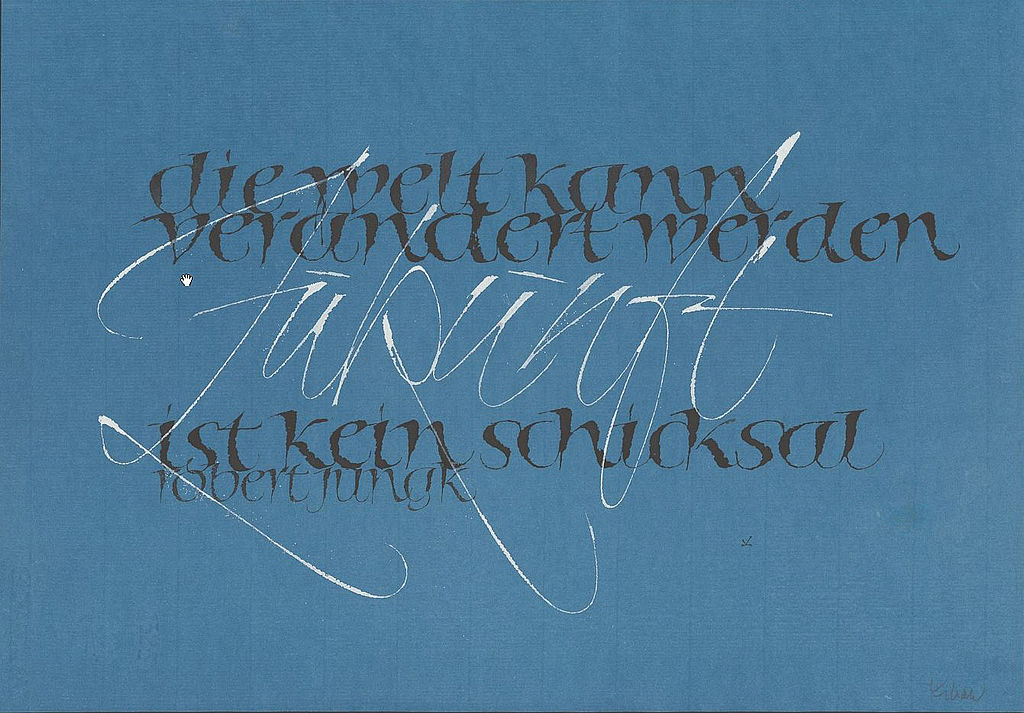 Hermann Kilian, Robert Jungk, Die Welt kann verändert werden, Zukunft ist kein Schicksal, 1994. Akademie der Künste, Berlin, Berliner Sammlung Kalligraphie, BSK, Nr. 79. CC BY-NC-ND. Hermann Kilian, Robert Jungk, Die Welt kann verändert werden, Zukunft ist kein Schicksal, 1994. Akademie der Künste, Berlin, Berliner Sammlung Kalligraphie, BSK, Nr. 79. CC BY-NC-ND.
